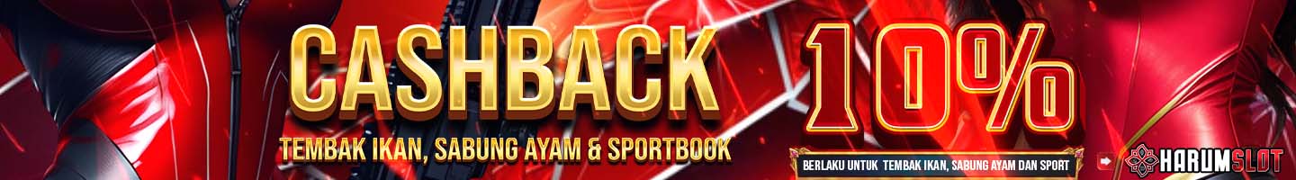 BONUS CASHBACK TEMBAK IKAN, SPORTSBOOK,SABUNG AYAM 10% - HARUMSLOT